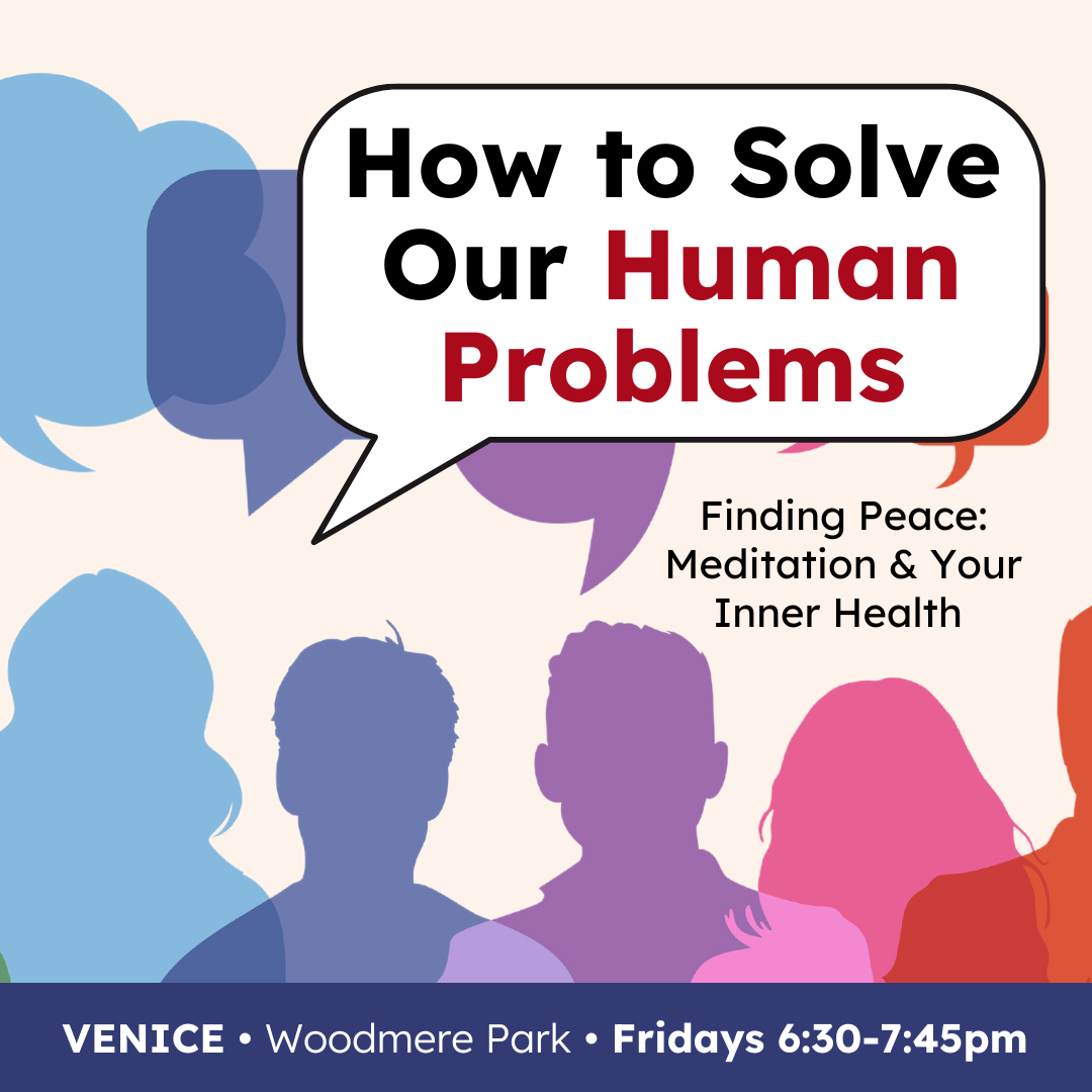 Venice Branch Class: How to Solve Our Human Problems