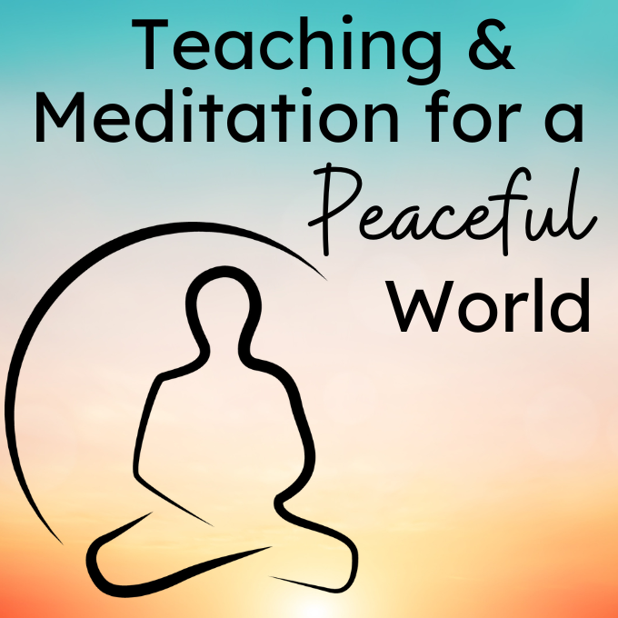 Teaching & Meditation for a Peaceful World