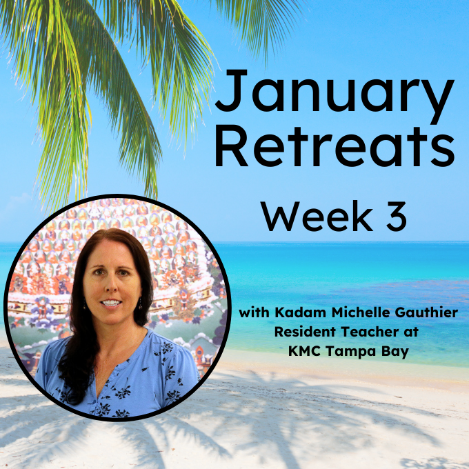 January Retreats Week 3 Completing the Path: Mahamudra Retreat