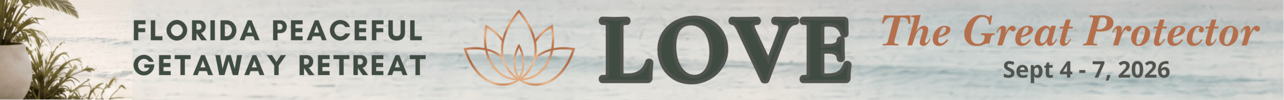 Florida Peaceful Getaway Retreat - LOVE: The Great Protector, Sept 4-7, 2026